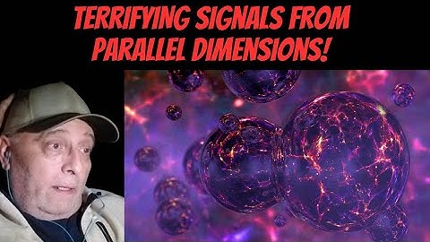 "Reaction: TERRIFYING Signals From Parallel Dimensions That Scientists Can