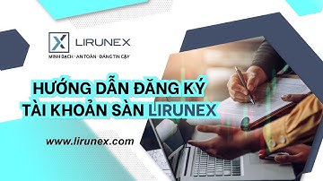 HƯỚNG DẪN ĐĂNG KÝ TÀI KHOẢN VỚI SÀN LIRUNEX | Minh Bạch - An Toàn - Đáng Tin Cậy
