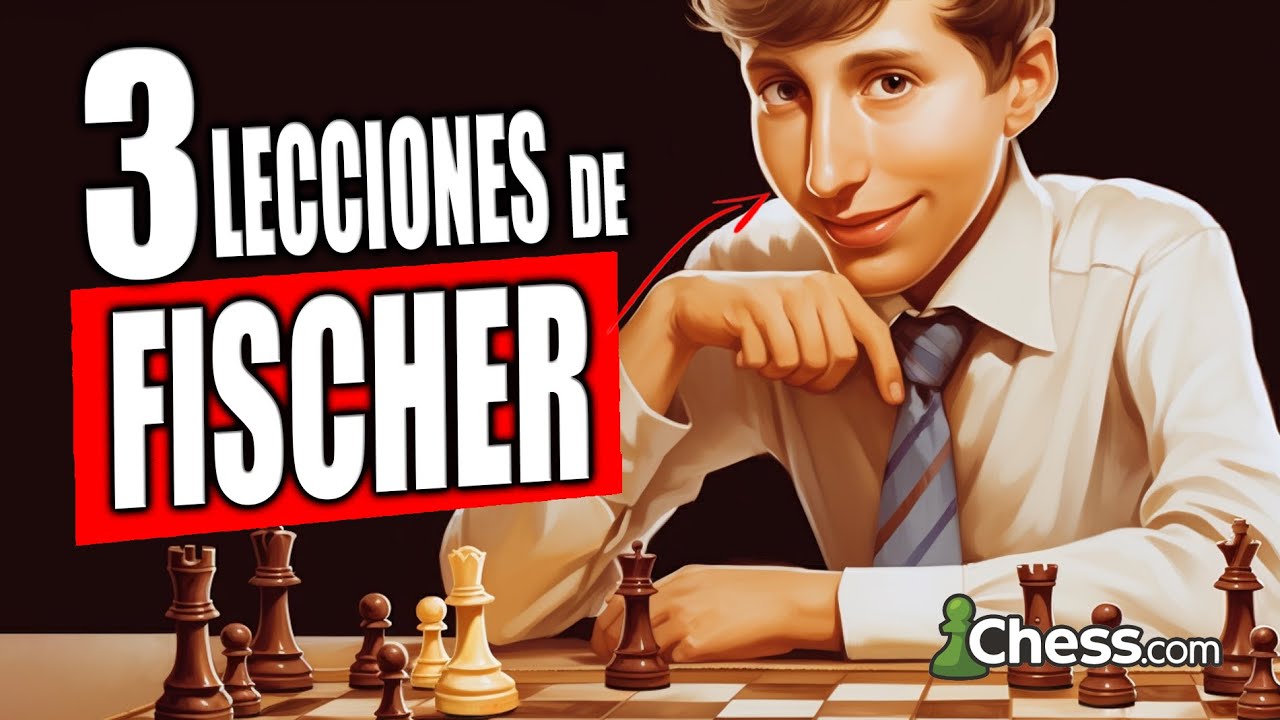 3 LECCIONES de Bobby FISCHER - Ajedrez en Chess.com