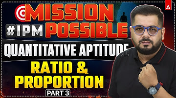 IPMAT 2026 Quantitative Aptitude | Ratio and Proportion for IPMAT | Part 3 | By Sumit Sir