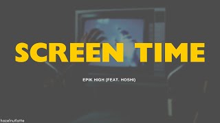 EPIK HIGH - Screen Time (Feat. HOSHI) (Lyrics) [HAN/ROM/ENG]