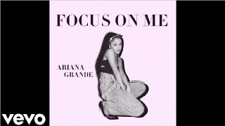Ariana Grande - Focus (Audio)