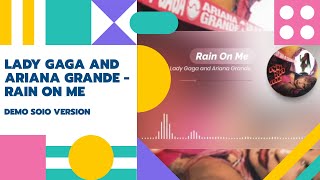 Lady Gaga and Ariana Grande-Rain On Me(Demo Solo Version)