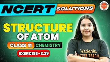 Structure of atom class 11 Chemistry -NCERT EXERCISE 2.29 | Chemistry | Sumandeep Ma