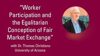 Worker Participation and the Egalitarian Conception of Fair Market Exchange /w Dr. Thomas Christiano @mcmasterhumanities