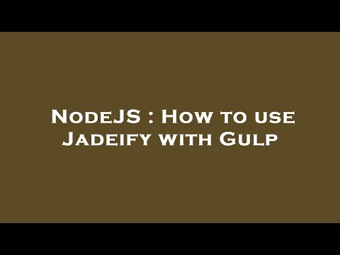 NodeJS : How to use Jadeify with Gulp