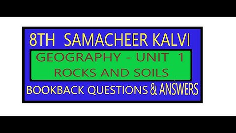 8th standard  Geography/ Unit 1/ ROCKS AND SOILS/Bookback  questions  and  answers