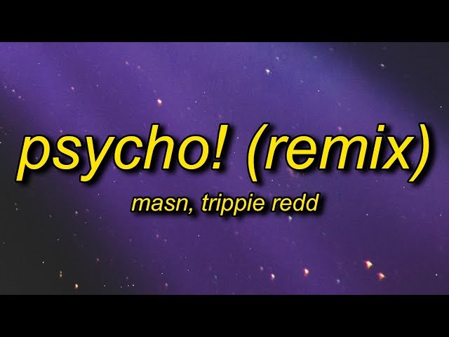 MASN - Psycho! (Remix) Lyrics ft. Trippie Redd | i might just go psycho class=