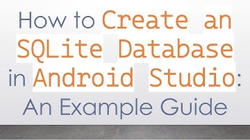 How to `Create an SQLite Database` in `Android Studio`: An Example Guide