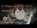 112 things you ACTUALLY missed in Over the Garden Wall