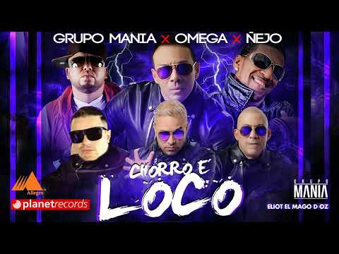 GRUPO MANIA ❌ OMEGA ❌ ÑEJO – Chorro E' Loco (Official Audio)