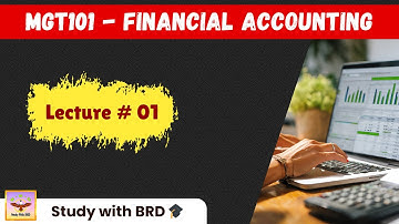 MGT101 Lecture 1 | Financial Accounting | Study with BRD