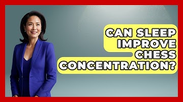Can Sleep Improve Chess Concentration? - The Chess Codex