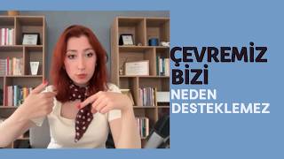 Çevremiz Bizi Neden Desteklemez / Sorun Sende Değil