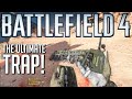 The ultimate trap! - Battlefield 4 Top Plays