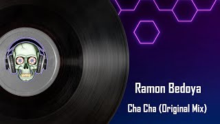 Ramon Bedoya - Cha Cha (Original Mix)