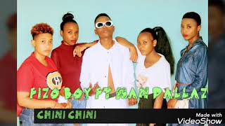 Fizo Boy Ft Man Dallaz- Chini Chini