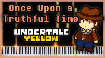 Once Upon a Truthful Time [Piano Cover] - Undertale Yellow OST