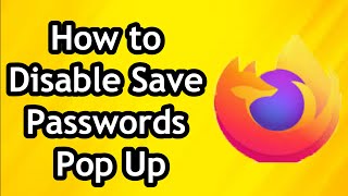 How to Disable Save Passwords Pop Up Option in Firefox Browser