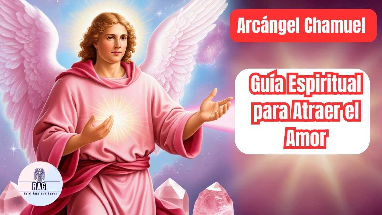 ARCANGEL CHAMUEL GUIA ESPIRITUAL PARA ATRAER EL AMOR 💕💓 ️💞 - YouTube
