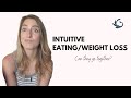 Intuitive Eating and Weight Loss| Can they go together?