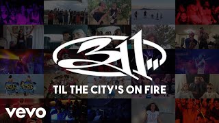 311 - 'Til the City's On Fire [Official Video] chords