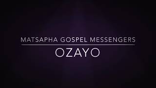 Matsapha Gospel Messengers - Ozayo