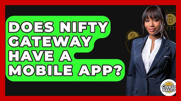 Does Nifty Gateway Have A Mobile App? - CryptoBasics360.com