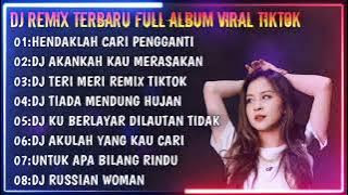 DJ TERBARU HENDAKLAH CARI PENGGANTI (FULL ALBUM VIRAL TIKTOK)