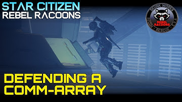SHUTTING DOWN the Comm-Array - Rebel Racoons - Star Citizen