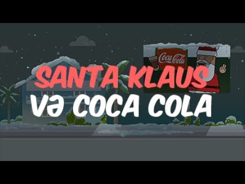 Santa Klausun Tarixi və Coca Cola haqqında - Yeni il 2020