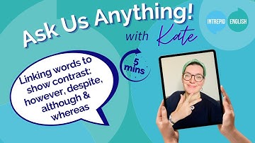 Ask Us Anything: Linking words to show contrast (however, despite, although & whereas)