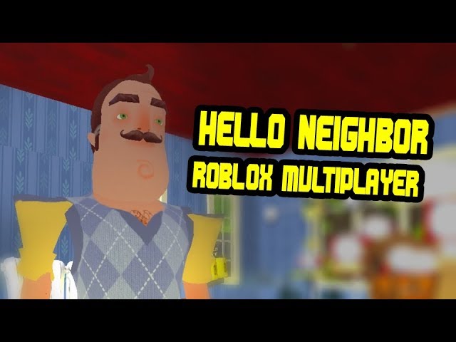 HELLO NEIGHBOR MULTIPLAYER IN ROBLOX 