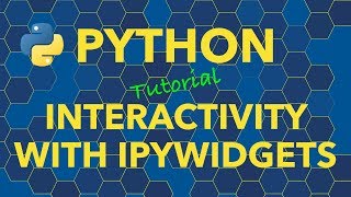 Python Add Interactivity to Jupyter Notebooks with ipywidgets