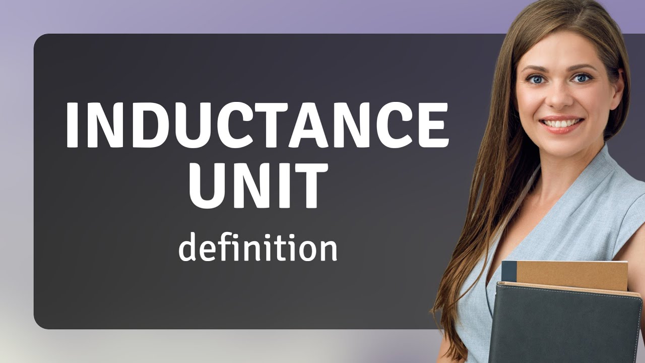 Inductance unit definition of INDUCTANCE UNIT YouTube