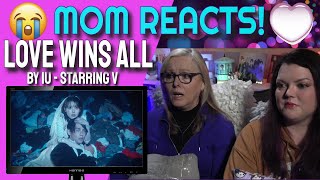 MOM REACTS: LOVE WINS ALL by IU starring V of BTS