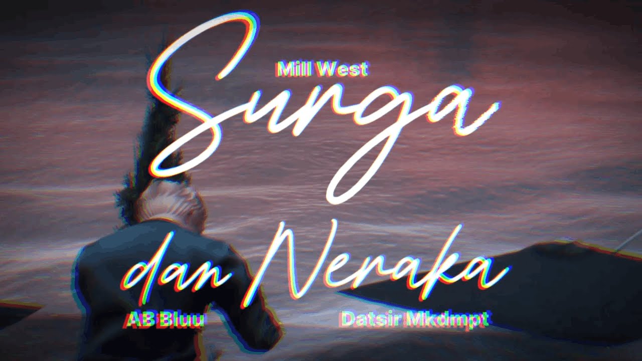 AB Bluu, MW & Datsir Mkdmpt - Surga Dan Neraka (Official Music Video)
