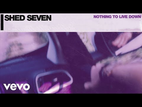 Shed Seven - Nothing To Live Down (Official Audio)