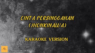 Jhonkinawa - Cinta Persinggahan || Karaoke Version || Karaoke Malaysia