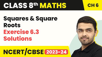 Squares and Square Roots - Exercise 6.3 Solutions | Class 8 NCERT Maths Chapter 6 (2022-23)