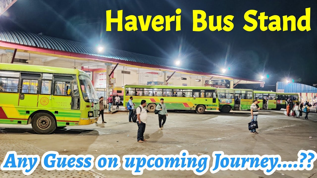 Haveri bus Stand Any guess on my next Journey...??? YouTube