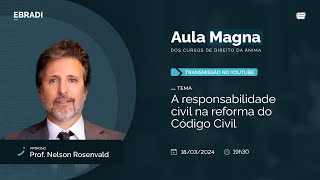 Aula Magna - A responsabilidade civil na reforma do Código Civil