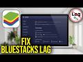 How To Fix Lag in Bluestacks