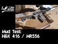 Mud Test: H&K 416/MR556