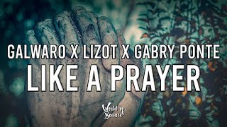 Galwaro X LIZOT X Gabry Ponte - Like A Prayer