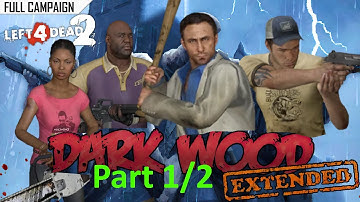 Left 4 Dead 2 - Dark Wood (Extended) (With L4D2 Survivors) - Part 1/2