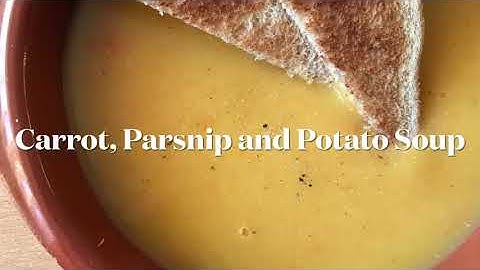 Carrot, Parsnip and Potato Soup
