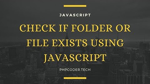 Check If Folder Or File Exists Using JavaScript