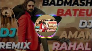 Badmash Bateu - Remix DJ AMAN RAHAL | Teri Behan Aarti Tare Gi Badmash Bateu Ki | Dj Rahal Top No. 1