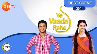 Yeh Vaada Raha | Best Scene | Ep 204 | Ankush Arora, Sonal Vengurlekar, Lavanya Bharadwaj | Zee TV